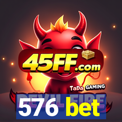 576 bet